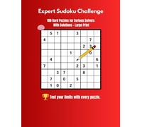 Expert Sudoku Challenge - 100 Hard Puzzles for Serious Solvers: A difficult Sudoku puzzle book for adults who love extreme logic games - Includes solutions and large print format