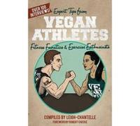 Expert Tips from Vegan Athletes, Fitness Fanatics and Exercise Enthusiasts - [Version Originale] Weronika Kolinska, Robert Cheeke, Leigh - Chantelle (Auteur)