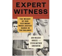 Expert Witness The Weight of Our Testimony When Justice Hangs in the Balance - Ann Wolbert Burgess - Grand Central Publishing - ebook (ePub) - Livre