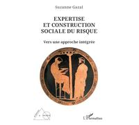 Expertise et construction sociale du risque Vers une approche intégrée - Suzanne Gazal - L'harmattan - broché - Essai
