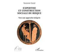 Expertise et construction sociale du risque Vers une approche intégrée - Suzanne Gazal - L'harmattan - broché - Essai