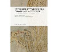 Expertise et valeur des choses au Moyen Âge. II Ana Rodriguez (Auteur), Laurent Feller (Auteur)