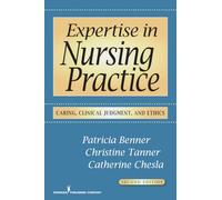 Expertise in Nursing Practice: Caring, Clinical Judgment and Ethics