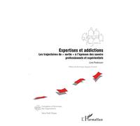 Expertises et addictions Les trajectoires de "sortie" à l'épreuve des savoirs professionnels et expérientiels - Line Pedersen - L'harmattan - broché - Etude