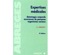 Expertises Medicales. Dommages Corporels, Assurances De Personnes, Organismes Sociaux, 4eme Edition