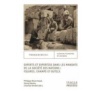 Experts Et Expertise Dans Les Mandats De La Société Des Nations : Figures, Champs Et Outils