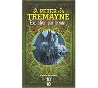 Expiation par le sang de Peter TREMAYNE ,Corine DERBLUM (Traduction) ( 2 octobre 2014 )
