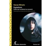 Expiations - Celles qui voulaient se souvenir - Kanae Minato - Atelier Akatombo - broché - Roman