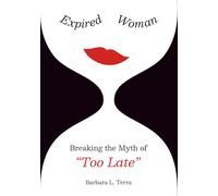 Expired Woman: Breaking the Myth of "Too Late"