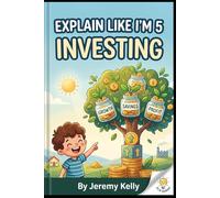 Explain Like I'm 5: Investing: How Small Money Grows Big Over Time