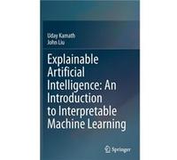 Explainable Artificial Intelligence An Introduction to Interpretable Machine Learning - John Liu - Springer Nature Switzerland AG - Livre en Anglais - Har John LiuJohn Liu (Auteur)