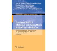 Explainable Artificial Intelligence and Process Mining Applications for Healthcare: 4th International Workshop, XAI-Healthcare 2025, and 2nd ... Pavia, Italy, June 26, 2025, Proceedings