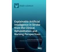 Explainable Artificial Intelligence In Stroke From The Clinical, Rehabilitation And Nursing Perspectives