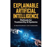 Explainable Artificial Intelligence: Methods for Trustworthy AI Systems
