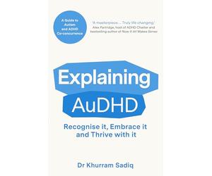 Explaining AuDHD: The expert-led guide to Autism and ADHD Co-concurrence