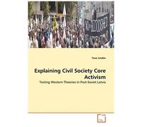 Explaining Civil Society Core Activism: Testing Western Theories In Post-Soviet Latvia