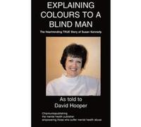 Explaining Colours to a Blind Man David Hooper (Auteur)