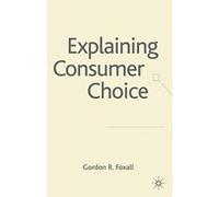 Explaining Consumer Choice Foxall, Gordon R. (Auteur)