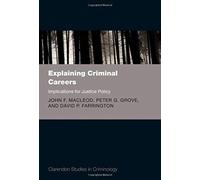 Explaining Criminal Careers: Implications For Justice Policy