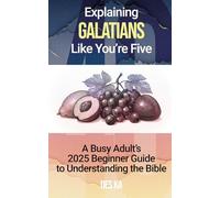 Explaining Galatians Like You're Five: A Busy Adult's 2025 Beginner Guide to Understanding the Bible