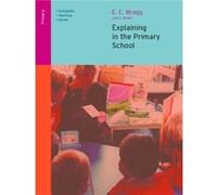 Explaining in the Primary School by Ted Wragg E.C. Wragg, George Brown (Auteur)