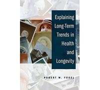 Explaining Long-Term Trends in Health and Longevity