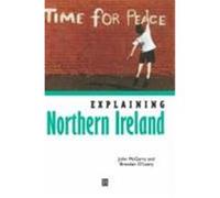 Explaining Northern Ireland: Broken Images McGarry, John, O'Leary, Brendan, McGarry (Auteur)