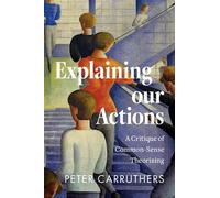 Explaining Our Actions: A Critique of Common-Sense Theorizing