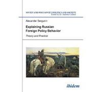 Explaining Russian Foreign Policy Behavi Alexander Sergunin, Andreas Umland (Auteur)
