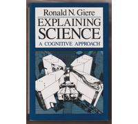Explaining Science: A Cognitive Approach