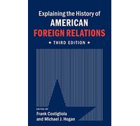 Explaining the History of American Foreign Relations