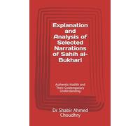 Explanation and Analysis of Selected Narrations of Sahih al-Bukhari: Authentic Hadith and Their Contemporary Understanding
