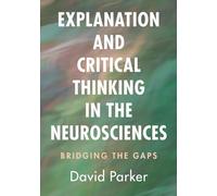 Explanation and Critical Thinking in the Neurosciences