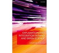 Explanation and Integration in Mind and Brain Science by Edited by David M Kaplan Hardcover Book Edited by David M Kaplan (Auteur)