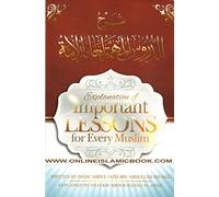 Explanation of Important Lessons For Every Muslim