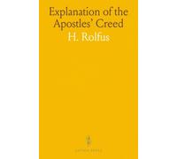 Explanation of the Apostles' Creed: A Thorough Exposition of Catholic Faith; With a Reflection, Practice, and Prayer on Each Article of the Creed