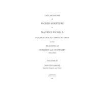 Explanations of Sacred Scripture in Maurice Nicoll's Psychological Commentaries on the Teaching of Gurdjieff and Ouspensky (1941- 1953) - Volume II: New Testament - Specific Chapter and Verse