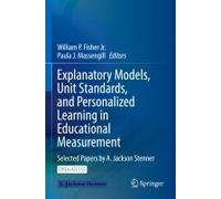 Explanatory Models, Unit Standards, And Personalized Learning In Educational Measurement