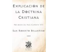 Explicación de la Doctrina Cristiana: Por orden del Papa Clemente VIII (Facsímil de 1883) (Clásicos Católicos de El Templario Editorial)