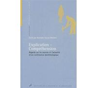 Explication - Compréhension Regards sur les sources et l'actualité d'une controverse épistémologique - Nathalie Zaccaï-Reyners - Universite De Bruxelles Eds - broché - Essai