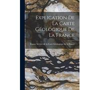 Explication de la Carte Géologique de la France