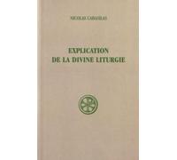 Explication De La Divine Liturgie - Edition Bilingue Francais-Grec, 2eme Edition Revue Et Augmentee