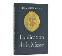 Explication de la Messe Explication des prières et des cérémonies de la sainte Messe - Prosper Guéranger - Quentin Moreau - broché - Essai