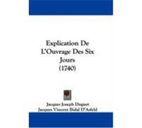 Explication de L'Ouvrage Des Six Jours (1740) Duguet, Jacques Joseph, D'Asfeld, Jacques Vincent Bidal (Auteur)