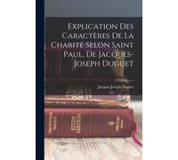 Explication Des Caractères De La Charité Selon Saint Paul, De Jacques-Joseph Duguet