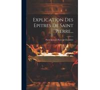 Explication Des Epitres De Saint Pierre...