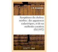 Explication des symptômes du cholera-morbus : des apparences cadavériques, et ses méthodes curatives - J Arrambide - Hachette Bnf - broché - Livre