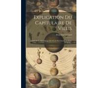 Explication Du Capitulaire De Villis: (Extrait De La Bibliothèque De L'école Des Chartes, 3e Série, T. Iv...
