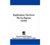 Explication Du Livre de La Sagesse (1755) Duguet, Jacques Joseph, D[¬[asfeld, Jacques-Vincent Bidal (Auteur)