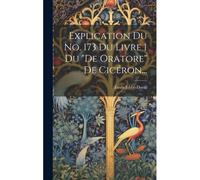 Explication Du No. 173 Du Livre 1 Du "De Oratore" De Cicéron...
